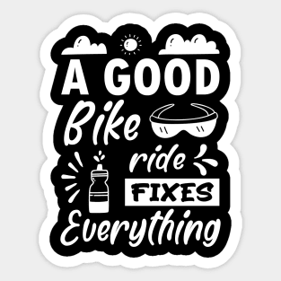 A good bike ride fixes everything, Funny Bicycle Cyclist Quote Gift Idea Sticker